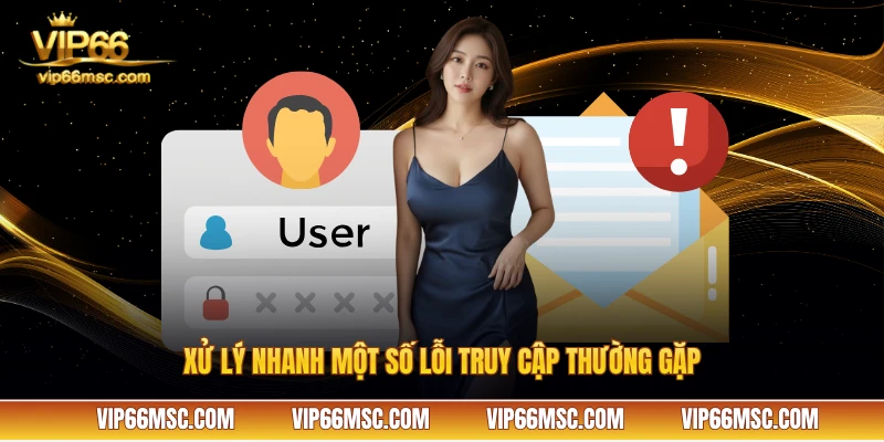 Xử lý nhanh một số lỗi truy cập thường gặp