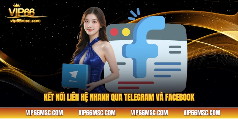 Kết nối liên hệ VIP66 nhanh qua Telegram và Facebook