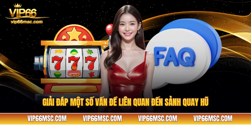 Giải đáp một số vấn đề liên quan đến sảnh quay hũ