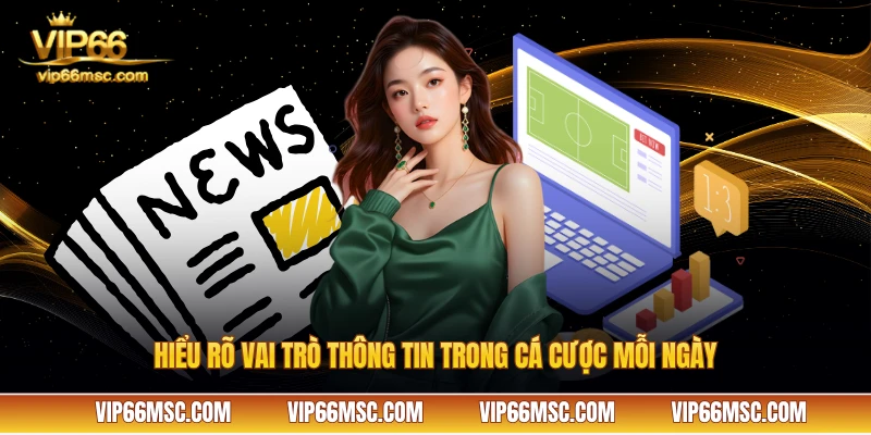 Hiểu rõ vai trò thông tin trong cá cược mỗi ngày