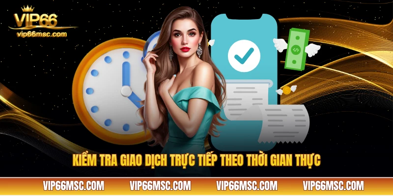 Kiểm tra giao dịch trực tiếp theo thời gian thực